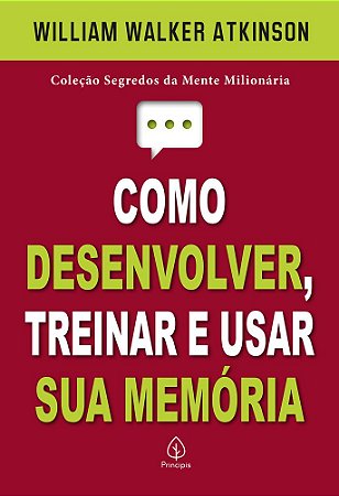 Como desenvolver, treinar e usar sua memória