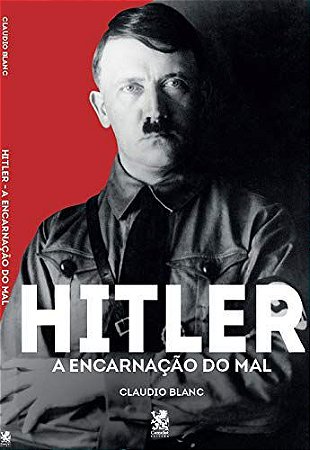Hitler: A encarnação do mal, de Claudio Blanc
