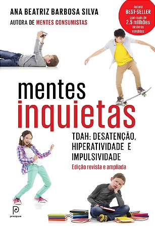 Mentes Inquietas: TDAH: desatenção, hiperatividade e impulsividade, de Ana Beatriz Barbosa Silva