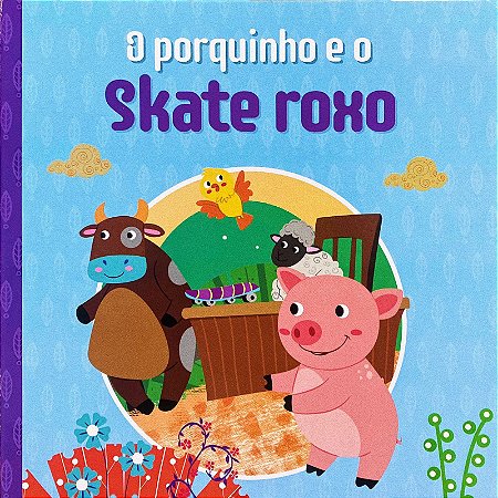 O Porquinho e o Skate Roxo - Capa Dura