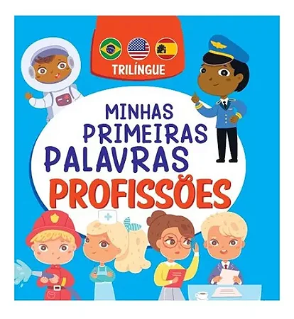 Minhas Primeiras Palavras - Profissões - Trilíngue