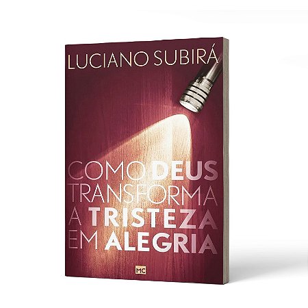 COMO DEUS TRANSFORMA A TRISTEZA - LUCIANO SUBIRÁ