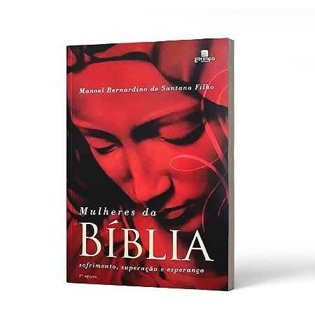 MULHERES DA BIBLIA - MANOEL BERNARDINO DE SANTANA FILHO