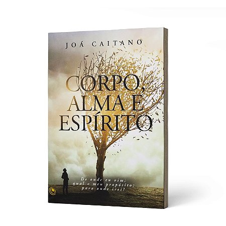 CORPO, ALMA E ESPIRITO - JOÁ CAITANO