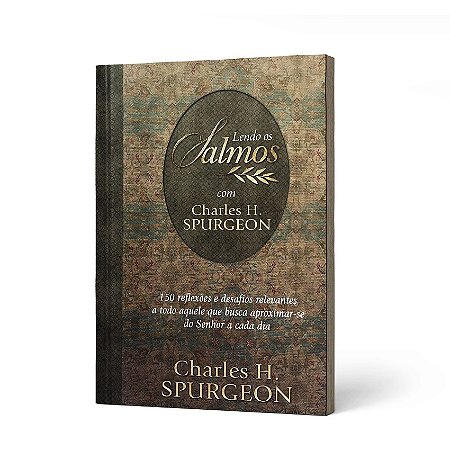 LENDO OS SALMOS COM CHARLES H. SPURGEON - SPURGEON, C. H.