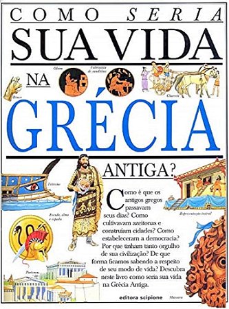 Livro Como Seria Sua Vida Na Grécia Antiga?
