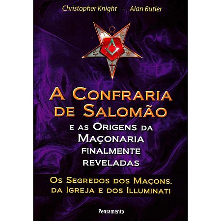 CONFRARIA DE SALOMÃO: E AS ORIGENS DA MAÇONARIA FINALMENTE REVELADAS
