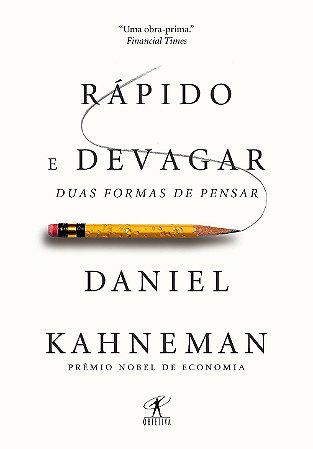 RÁPIDO E DEVAGAR: DUAS FORMAS DE PENSAR