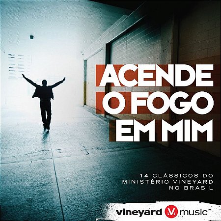 cd vineyard acende o fogo em mim cd vineyard acende o fogo em mim