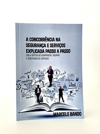 A concorrência na segurança e serviços explicada passo a passo – Sob a óptica do comprador, usuário e prestador de serviços