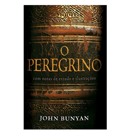 Livro O Peregrino - Comentado  - John Bunyan