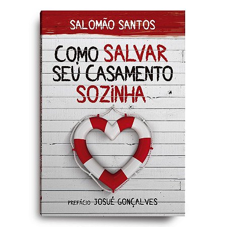 Livro Como Salvar seu Casamento Sozinha - Salomão Santos