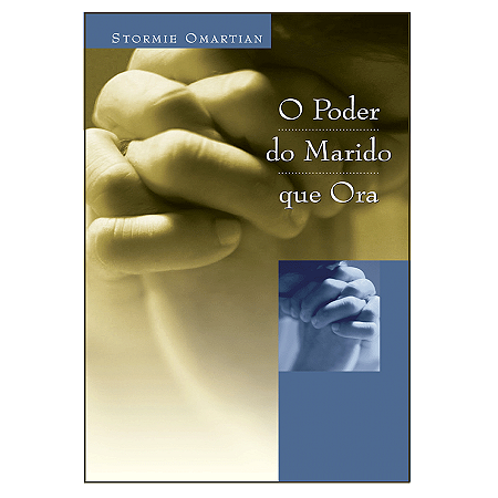 Livro O Poder do Marido que Ora - Stormie Omartian
