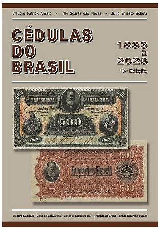 Catálogo Amato - Irlei - Schütz de Cédulas do Brasil - 1833 a 2026 10ª Edição