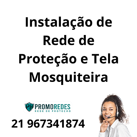 Instalação de rede de Proteção e Tela Mosquiteira (somente na Capital do RJ)