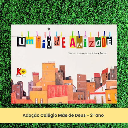 Adoção "Um fio de amizade" - Colégio Mãe de Deus - 2º ano