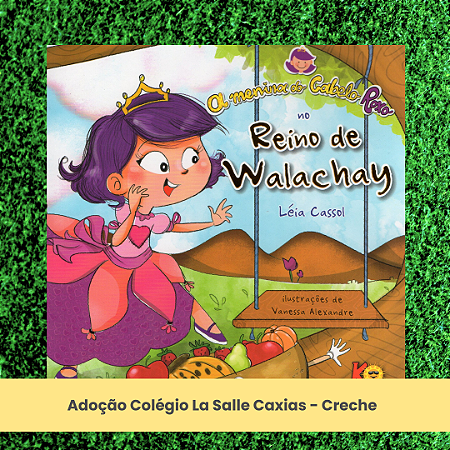 Adoção "A Menina do Cabelo Roxo no Reino do Walachay" - La Salle Caxias - Creche
