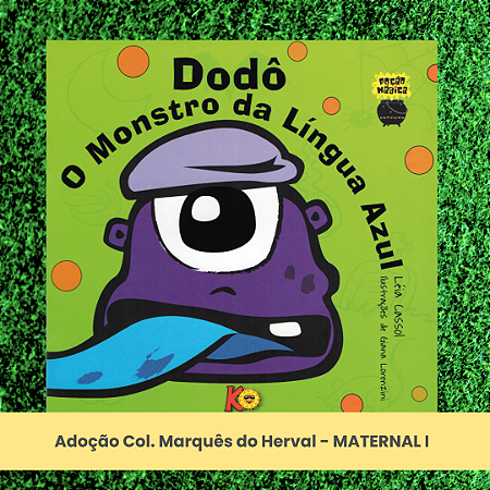 Adoção Dodô o monstro da língua azul - Col. Marquês do Herval - Mat.I Educação Infantil (inclui atividade com a autora Léia Cassol)