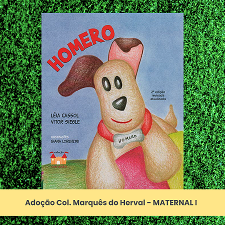 Adoção Homero - Col. Marquês do Herval - Mat.I Educação Infantil (inclui atividade com a autora Léia Cassol)
