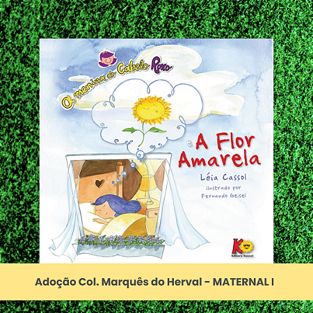 Adoção A flor amarela - Col. Marquês do Herval - Mat.I Educação Infantil (inclui atividade com a autora Léia Cassol)