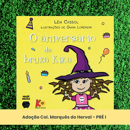 Adoção Aniversário da Bruxa Kika - Col. Marquês do Herval - Pré I Educação Infantil (inclui atividade com a autora Léia Cassol)