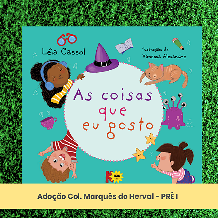 Adoção As coisas que eu gosto - Col. Marquês do Herval - Pré I - EI (inclui atividade com a autora Léia Cassol)