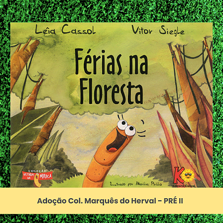 Adoção Férias na Floresta - Col. Marquês do Herval - Pré II Educação Infantil (inclui atividade com a autora Léia Cassol)