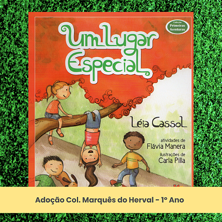 Adoção Um lugar especial - Col. Marquês do Herval - 1º Ano (inclui atividade com a autora Léia Cassol)