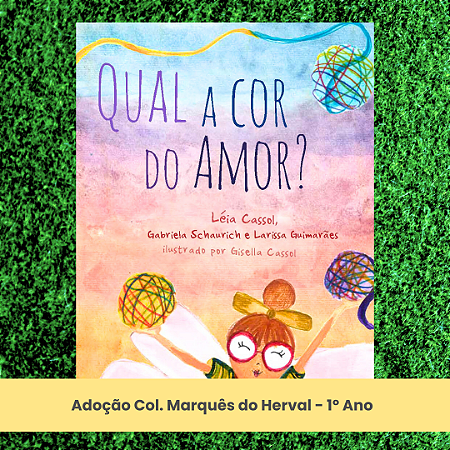 Adoção Qual a cor do amor - Col. Marquês do Herval - 1º Ano (inclui atividade com a autora Léia Cassol)