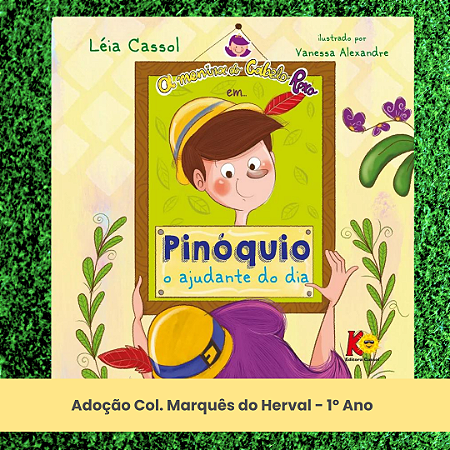 Adoção Pinóquio o ajudante do dia - Col. Marquês do Herval - 1º Ano (inclui atividade com a autora Léia Cassol)
