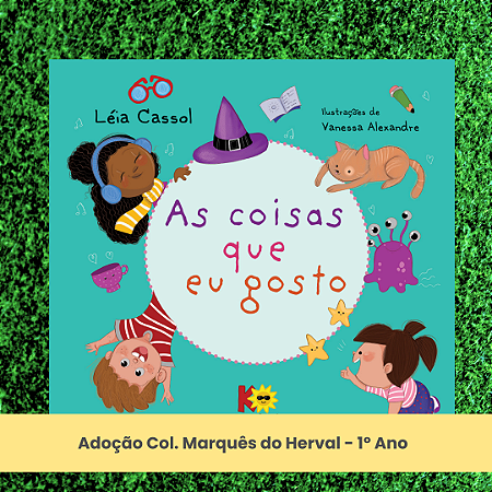 Adoção As coisas que eu gosto - Col. Marquês do Herval - 1º Ano - (inclui atividade com a autora Léia Cassol)