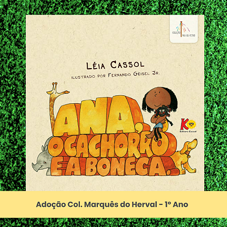 Adoção Ana, o cachorro e a boneca - Col. Marquês do Herval - 1º Ano - (inclui atividade com a autora Léia Cassol)