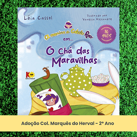 Adoção O chá das maravilhas - Col. Marquês do Herval - 2º Ano - (inclui atividade com a autora Léia Cassol)