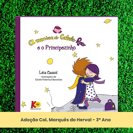 Adoção A Menina do Cabelo Roxo e o principezinho - Col. Marquês do Herval - 3º Ano (inclui atividade com a autora Léia Cassol)