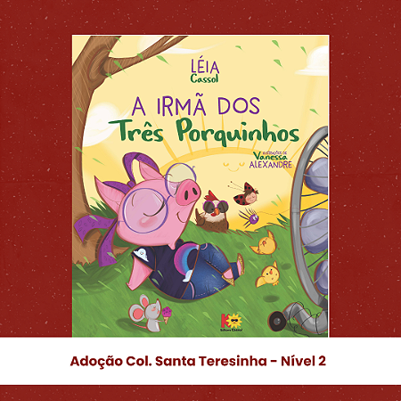 Adoção Irmã dos três porquinhos- N II - Col. Santa Teresinha - SAP (inclui atividade com a autora Léia Cassol)