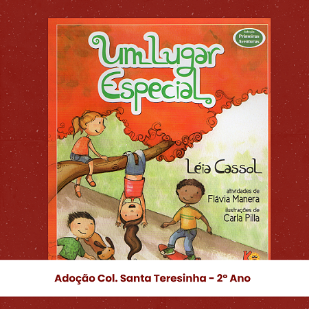 Adoção Um lugar especial - 2º Ano - Col. Santa Teresinha - SAP (inclui atividade com a autora Léia Cassol)