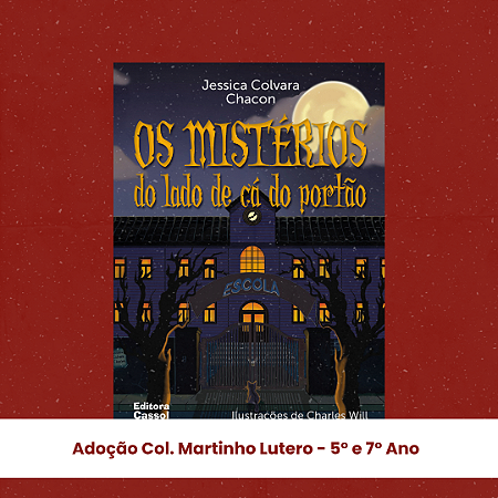 Adoção - Os mistérios do lado de cá do portão. 5º e 7º ano - Col. Martinho Lutero - Guaíba