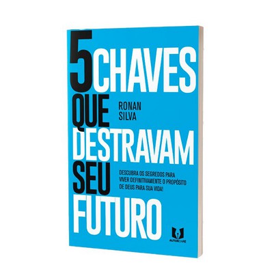 5 CHAVES QUE DESTRAVAM SEU FUTURO