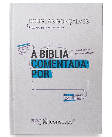 A Bíblia Comentada Por: ___ - Douglas Gonçalves