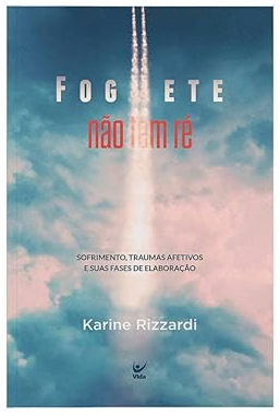 Foguete Não Tem Ré - Karine Rizzardi