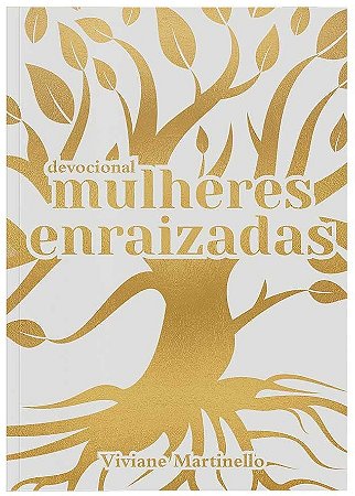 Mulheres Enraizadas - Devocional - Viviane Martinello