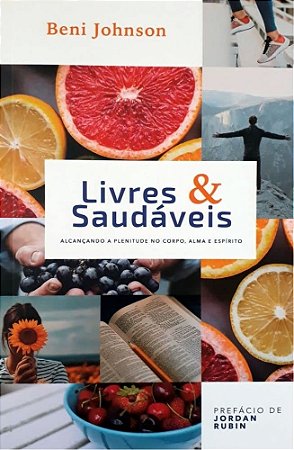 Livres e saudáveis - Beni Johnson