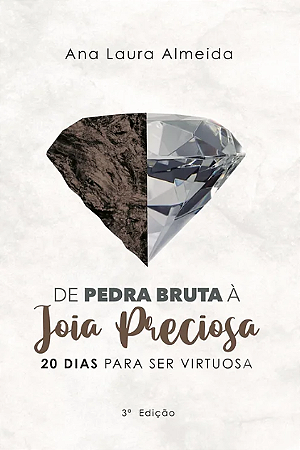 Livro de Pedra Bruta à Joia Preciosa - Ana Laura Almeida