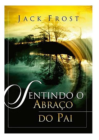Sentindo o abraço do Pai - Jack Frost