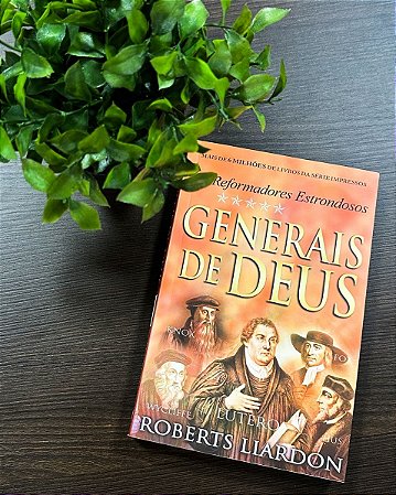 Generais de Deus | Os Reformadores Estrondosos | Roberts Liardon