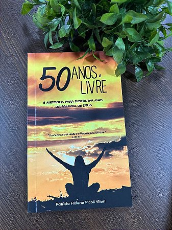 50 ANOS E LIVRE - 5 MÉTODOS PARA DESFRUTAR MAIS DA PALAVRA DE DEUS