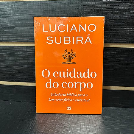 Cuidado do Corpo - Luciano Subirá
