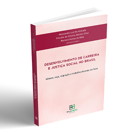 DESENVOLVIMENTO DE CARREIRA E JUSTIÇA SOCIAL NO BRASIL - Gênero, raça, migração e trabalho decente em foco