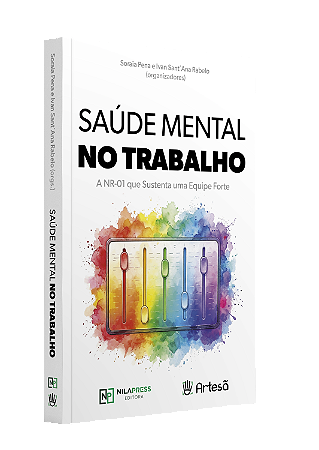 SAÚDE MENTAL NO TRABALHO - A NR-01 que Sustenta uma Equipe Forte