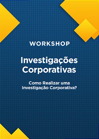 Workshop: Investigações Corporativas